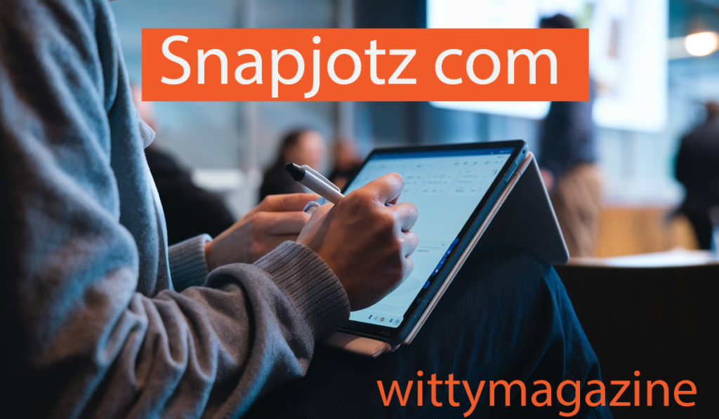 Snapjotz com: Powerful All‑in‑One Note‑Taking Tool Explained Snapjotz com