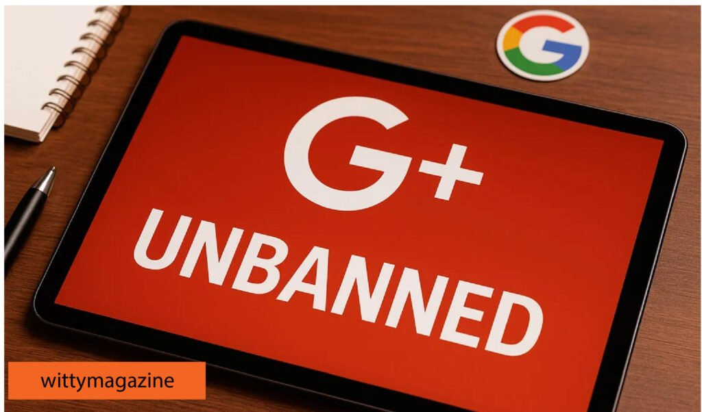 Unbanned G+