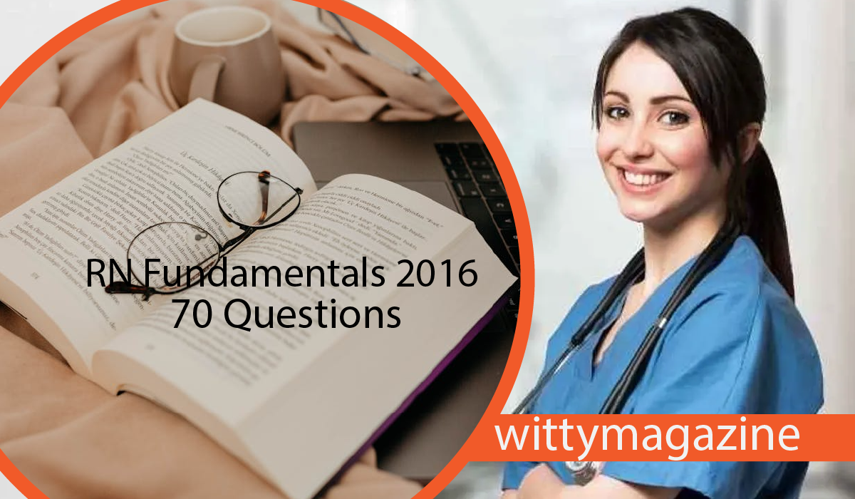 RN Fundamentals 2016 70 Questions