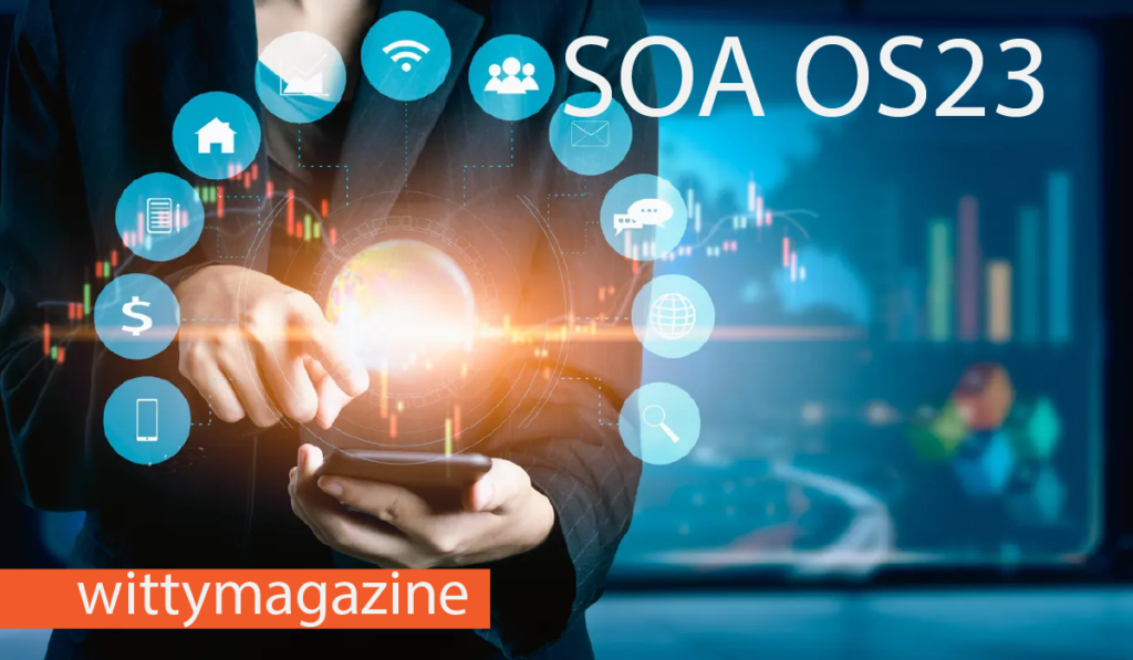 SOA OS23 And The Future Of Scalable Digital Architecture And Compliance SOA OS23
