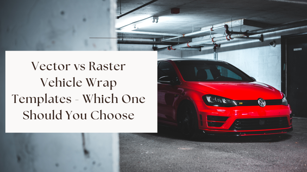 Vector vs Raster Vehicle Wrap Templates